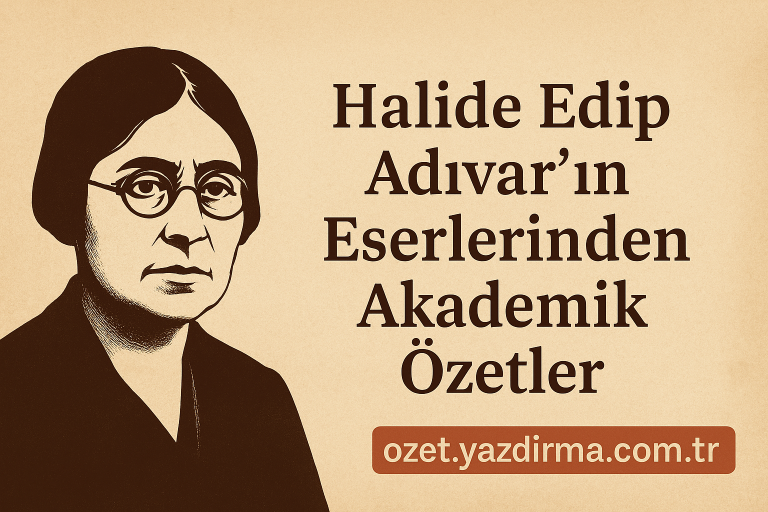 Read more about the article Halide Edip Adıvar’ın Eserlerinden Akademik Özetler