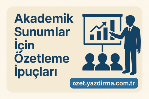 Read more about the article Akademik Sunumlar İçin Özetleme İpuçları