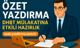 Özet Yazdırma ile DHBT Mülakatına Etkili Hazırlık
