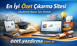En İyi Özet Çıkarma Sitesi | Akademik Başarı İçin Destek