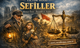 Victor Hugo Sefiller Roman Özeti – İnsanlık ve Adalet