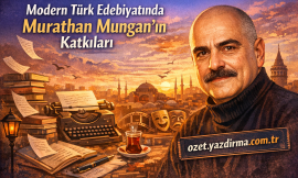 Modern Türk Edebiyatında Murathan Mungan’ın Katkıları