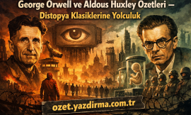 George Orwell ve Aldous Huxley Özetleri – Distopya Klasiklerine Yolculuk