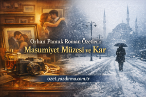 Read more about the article Orhan Pamuk Roman Özetleri: Masumiyet Müzesi ve Kar