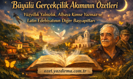 Büyülü Gerçekçilik Akımının Özetleri – Yüzyıllık Yalnızlık, Albaya Kimse Yazmaz ve Latin Edebiyatının Diğer Başyapıtları