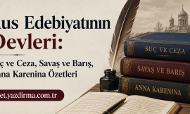 Rus Edebiyatının Devleri: Suç ve Ceza, Savaş ve Barış, Anna Karenina Özetleri