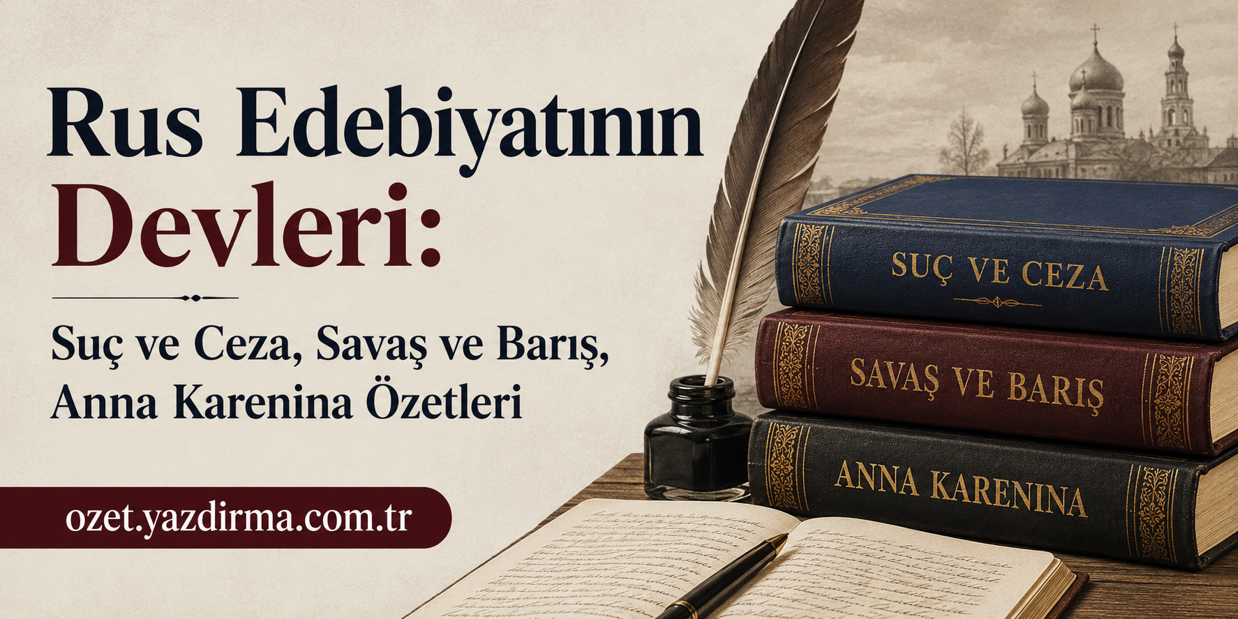 Afiş: Rus edebiyatının devleri—Suç ve Ceza, Savaş ve Barış, Anna Karenina özetleri; eski yazı malzemeleriyle birlikte.